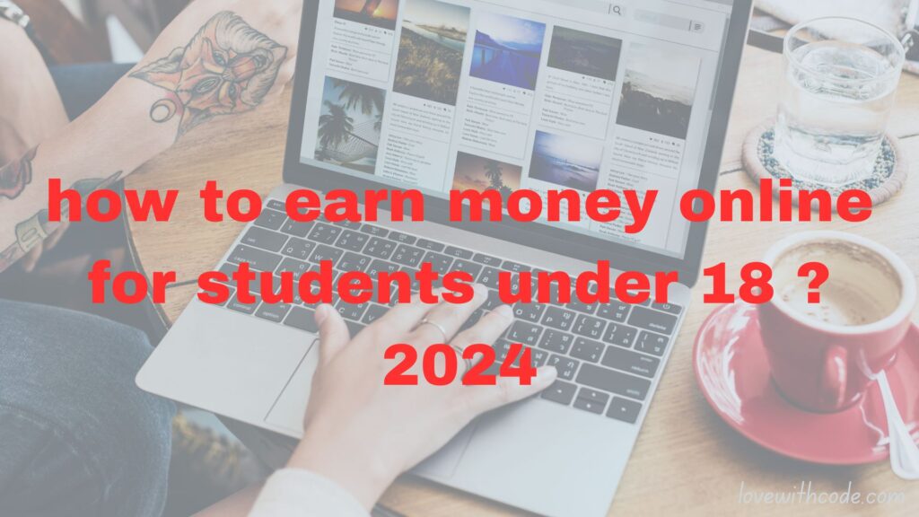 how to earn money online for students under 18